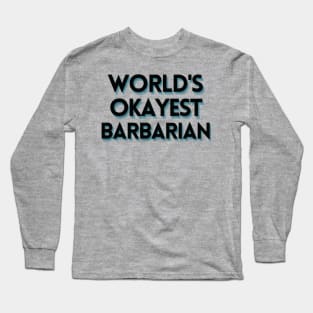 World's Okayest Barbarian Long Sleeve T-Shirt